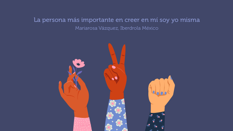 Ilustración de manos y frase de Mariarosa Vázquez, de Iberdrola México.