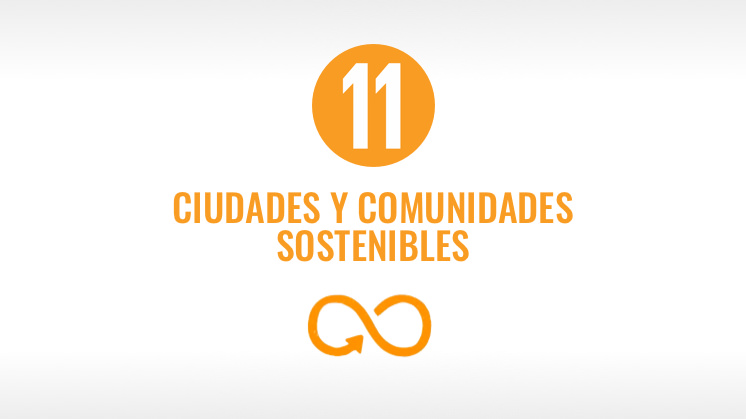 Objetivo 11: Ciudades y comunidades sostenibles. 